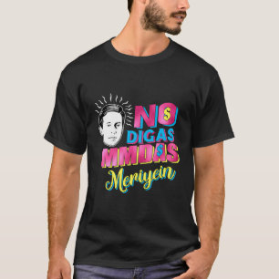 Camiseta No Digas Mmadas Meriyein Funny Latinos Pri Mexican