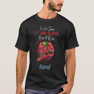 Camiseta No digo que fueran extraterrestres pero eran extra