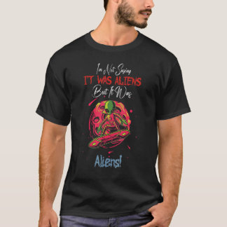 Camiseta No digo que fueran extraterrestres pero eran extra
