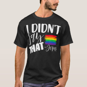 Camiseta No Dije Que Jesús Gay LGBTQ Orgulloso