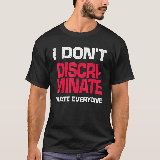 Camiseta No discrimino, odio a todos (Anverso)