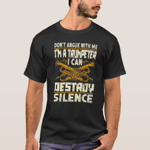 Camiseta No discutas conmigo, soy un trumpetero