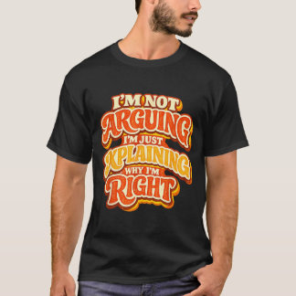 Camiseta No discutiendo explicando por qué tengo razón Retr