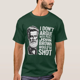 CAMISETA NO DISCUTO CON LA GENTE QUE JOHN BROWN HUBIERA DIS
