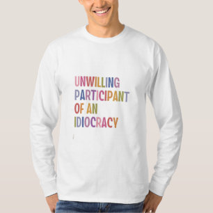 Camiseta No dispuesto a participar de una idiocracia contra