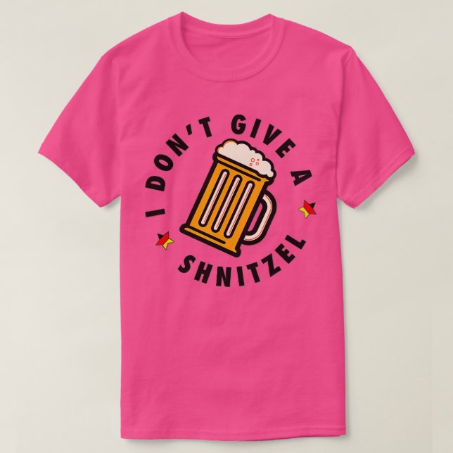 Camiseta No doy un festival de cerveza Schnitzel Oktoberfes (Diseño del anverso)