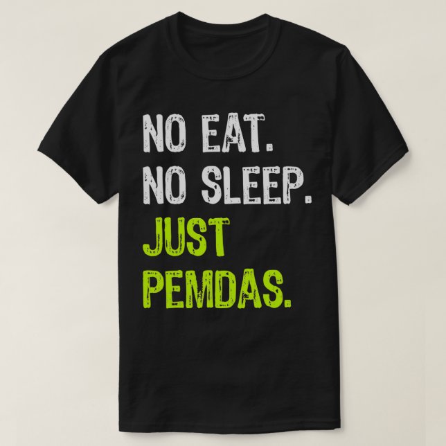 Camiseta No Eat Sleep Repeat Just Pemdas Order of Operation (Diseño del anverso)
