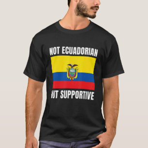 Camiseta No ecuatoriano sino apoyo a la bandera ecuatoriana