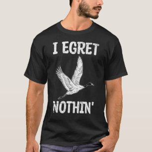 Camiseta No Egrego Nada De Pun Por Un Egret