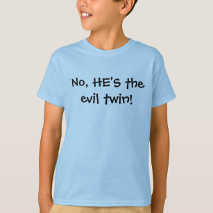 Camiseta ¡No, ÉL es el gemelo del mal!
