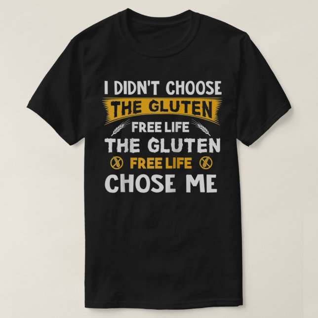 Camiseta No elegí el Gluten Free Life Funny Gluten (Diseño del anverso)