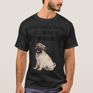Camiseta No elegí la vida de pug... la vida de pug me eligi