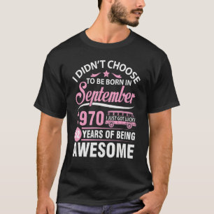 Camiseta No elegí nacer en setiembre de 1970 Acabo de tener