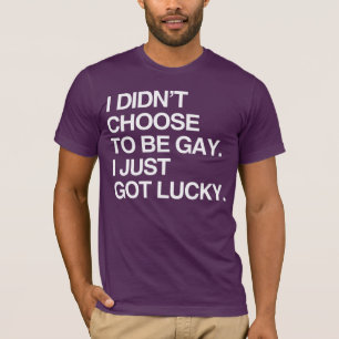 Camiseta NO ELEGÍ SER GAY, SIMPLEMENTE TUve SUERTE
