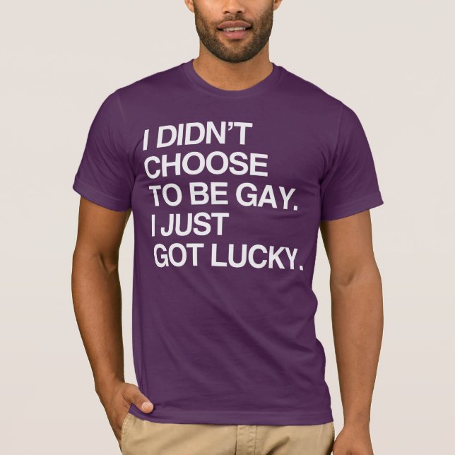 Camiseta NO ELEGÍ SER GAY, SIMPLEMENTE TUve SUERTE (Anverso)