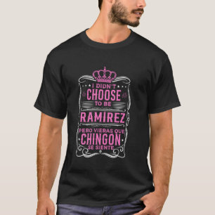 CAMISETA NO ELEGÍ SER RAMIREZ... PERO QUÉ CHINGÓN