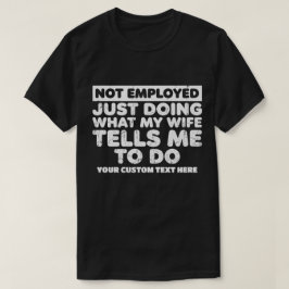 Camiseta No Empleado Solo Hago Lo Que Mi Esposa Me Dice
