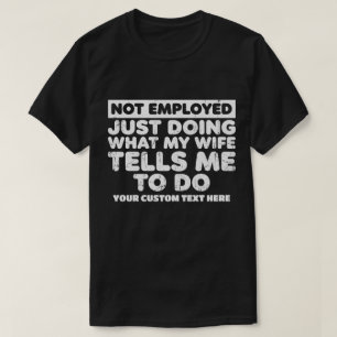 Camiseta No Empleado Solo Hago Lo Que Mi Esposa Me Dice