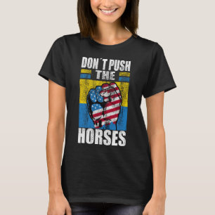 Camiseta No Empuje a los Caballos - Cita Divertida de Meme