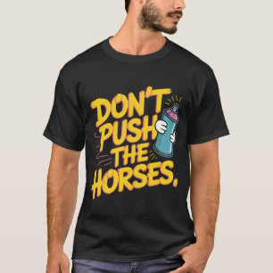 Camiseta No Empuje a los Caballos Pintura en Spray Diversió