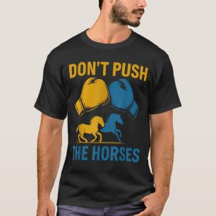 Camiseta No empujen a los caballos guantes boxeo amantes de
