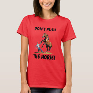 Camiseta No Empujes a los Caballos Chiste de Meme Divertido