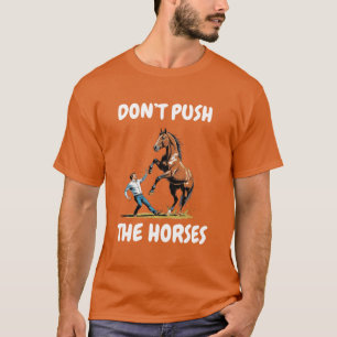 Camiseta No Empujes a los Caballos Cita Divertida de Meme p