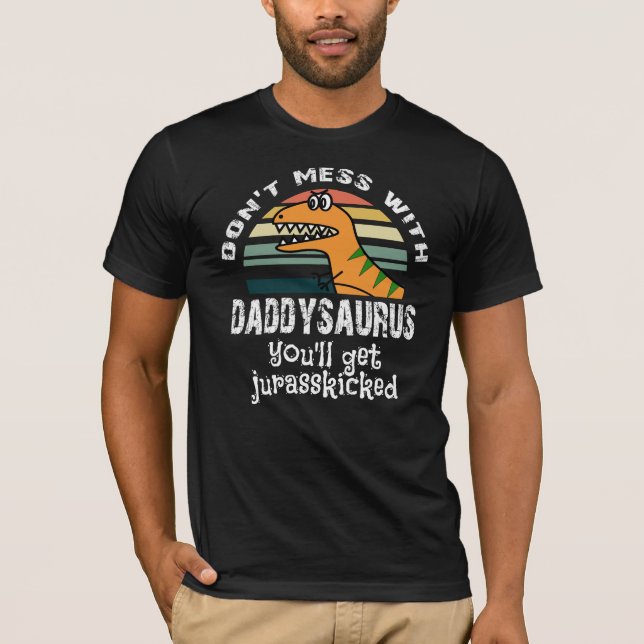 Camiseta no ensucie con daddysaurus que usted conseguirá el (Anverso)