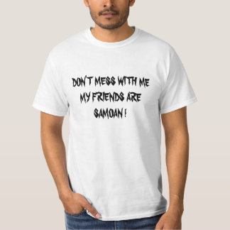 CAMISETA ¡NO ENSUCIE CONMIGO QUE MIS AMIGOS SON SAMOANOS!