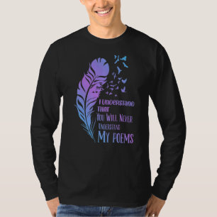Camiseta No entenderás la lectura de poemas de poetisa escr