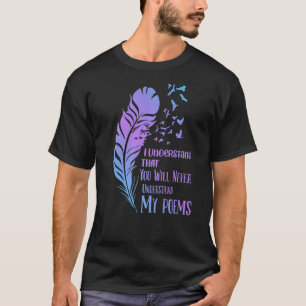 Camiseta No entenderás la lectura de poemas de poetisa escr