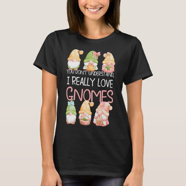 Camiseta No entiendes que realmente amo a los gnomos (Anverso)