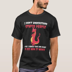 Camiseta No entiendo a la gente estúpida Dragones curte Dra