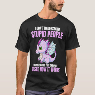 Camiseta No Entiendo a la Gente Estúpida Dragones Divertido