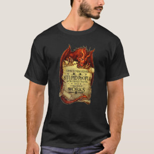 Camiseta No entiendo a la gente estúpida raspando dragones