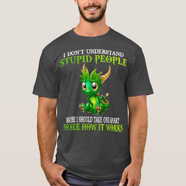 Camiseta No entiendo a la gente estúpida raspando dragones (Anverso)