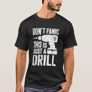 Camiseta No entre en pánico, esto es solo un taladro de man