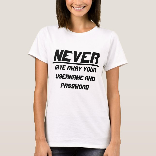 Camiseta No entregar nunca su nombre de usuario y contraseñ (Anverso)