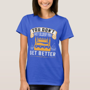 Camiseta No envejeces, te haces mejor inspiración