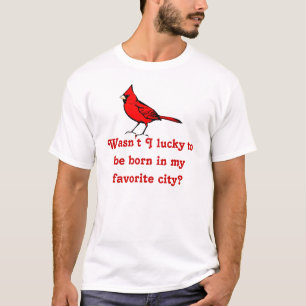 Camiseta ¿No era afortunado que se nacerá en mi ciudad