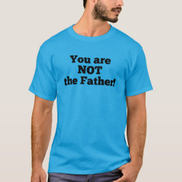 Camiseta ¡NO eres el padre!