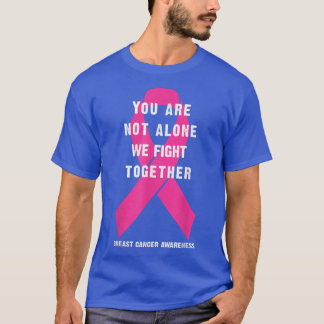 Camiseta no eres el único en luchar juntos contra el cáncer