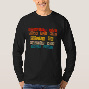 Camiseta No Eres Ese Tipo Pal Trust-Me No Eres Tan Gut