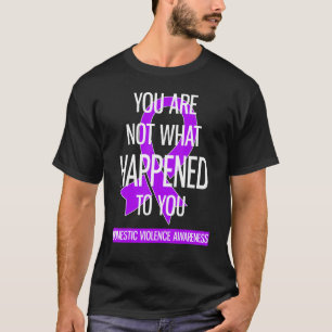 Camiseta No Eres Lo Que Le Pasó A La Violencia Doméstica.