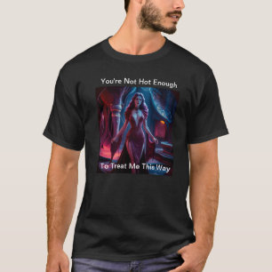 Camiseta No Eres lo Suficientemente Atractivo