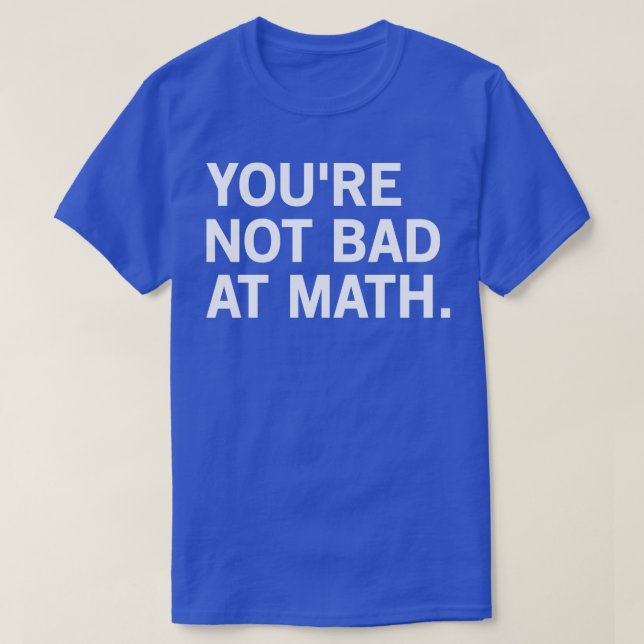Camiseta No Eres Mal Con Las Matemáticas 2 (Diseño del anverso)