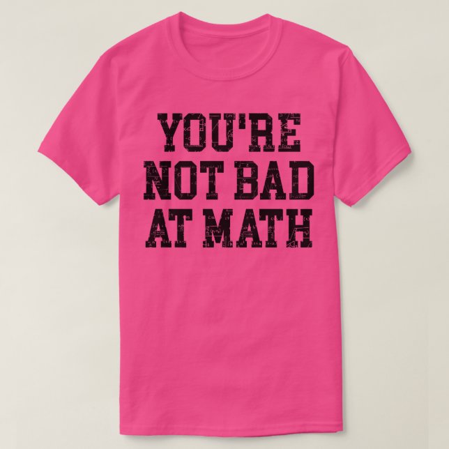 Camiseta No Eres Mal En Matemáticas (Diseño del anverso)