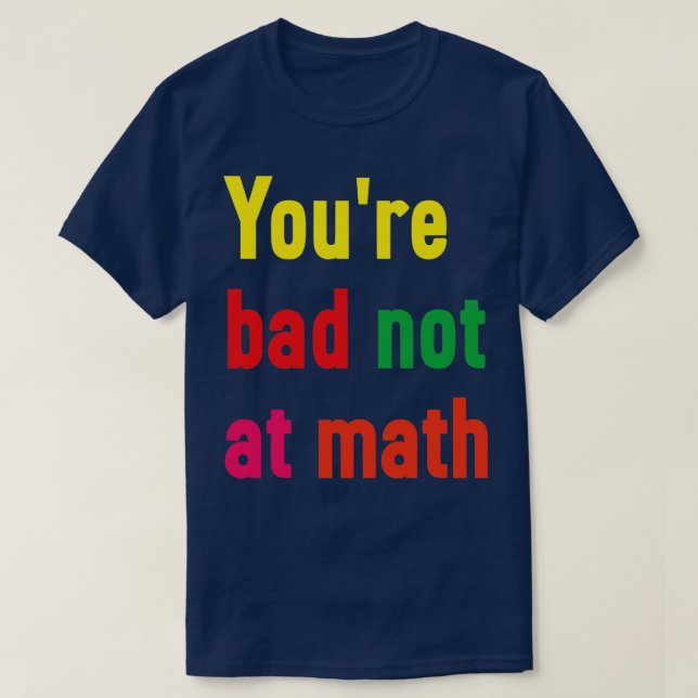 Camiseta No eres malo en las matemáticas (Diseño del anverso)