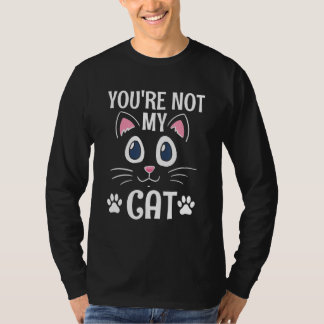 Camiseta No Eres Mi Gato Introvertido Gato   Gato Antisocia