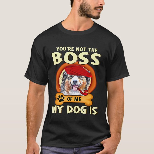 Camiseta No eres mi jefe, mi perro pastor australiano es (Anverso)